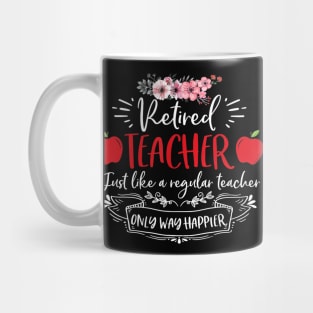 Retired Teacher Just Like A Regular Teacher Mug